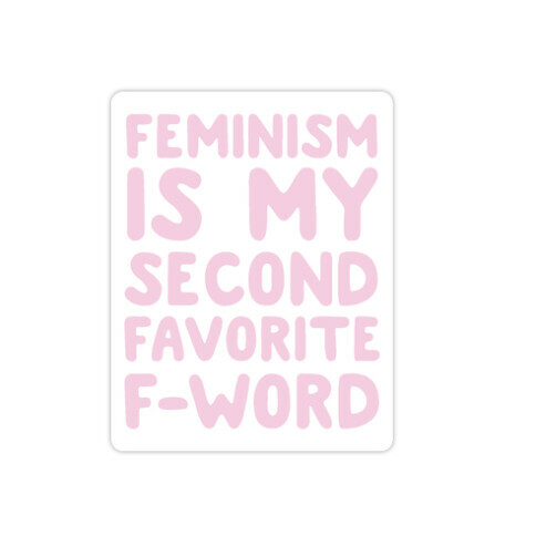 Feminism Is My Second Favorite F-Word Die Cut Sticker