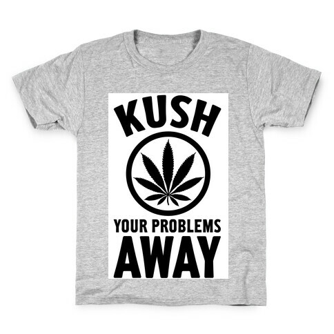Kush Your Problems Away Kids T-Shirt