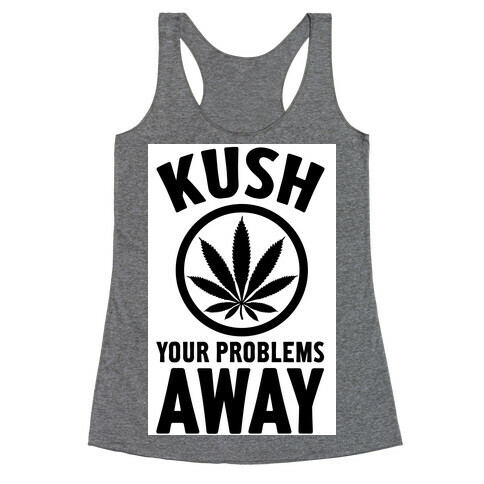 Kush Your Problems Away Racerback Tank Top