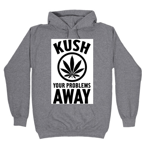 Kush Your Problems Away Hooded Sweatshirt