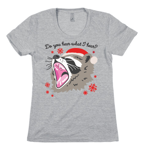 Do You Hear What I Hear? Screaming Raccoon Womens T-Shirt
