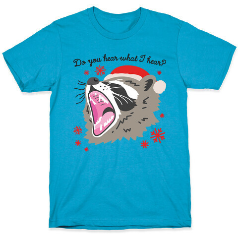 Do You Hear What I Hear? Screaming Raccoon T-Shirt