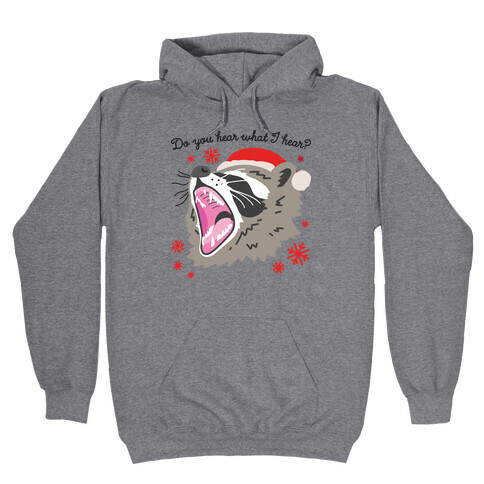 Do You Hear What I Hear? Screaming Raccoon Hooded Sweatshirt