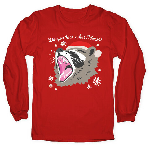 Do You Hear What I Hear? Screaming Raccoon Long Sleeve T-Shirt