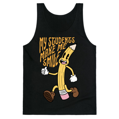 My Students Make Me Smile Tank Top