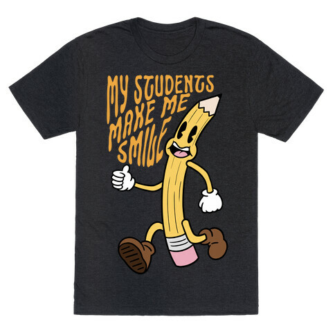 My Students Make Me Smile T-Shirt
