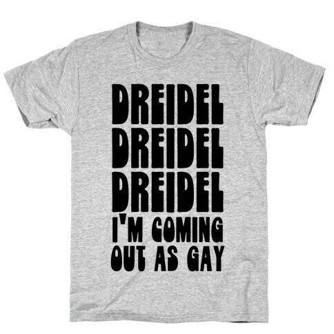 Dreidel, Dreidel, Dreidel, I'm Coming Out As Gay T-Shirt