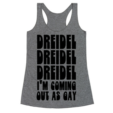 Dreidel, Dreidel, Dreidel, I'm Coming Out As Gay Racerback Tank Top