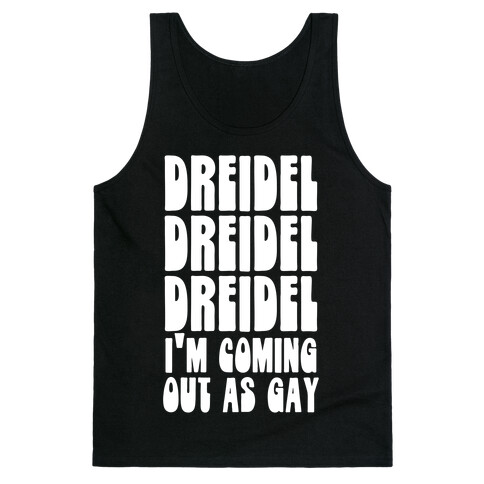 Dreidel, Dreidel, Dreidel, I'm Coming Out As Gay Tank Top