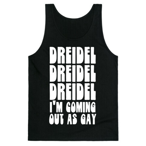 Dreidel, Dreidel, Dreidel, I'm Coming Out As Gay Tank Top