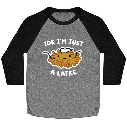 IDK I'm Just A Latke Baseball Tee