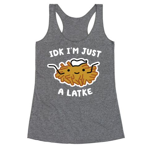 IDK I'm Just A Latke Racerback Tank Top