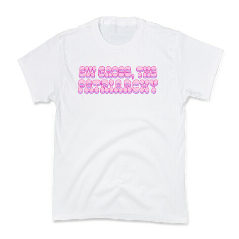 Ew Gross, The Patriarchy  Kids T-Shirt