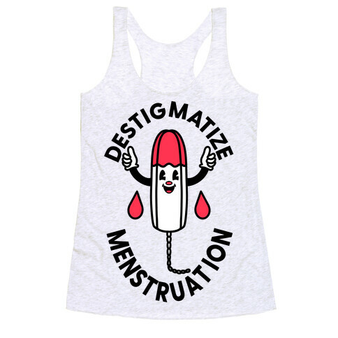 Destigmatize Menstruation  Racerback Tank Top