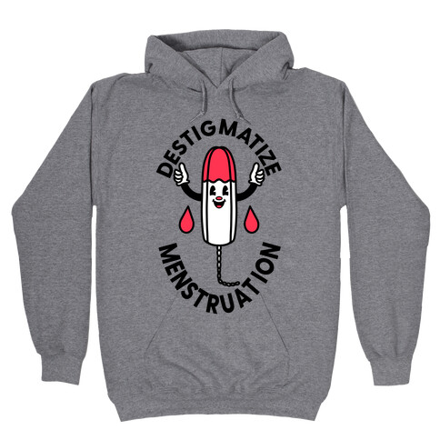 Destigmatize Menstruation  Hooded Sweatshirt