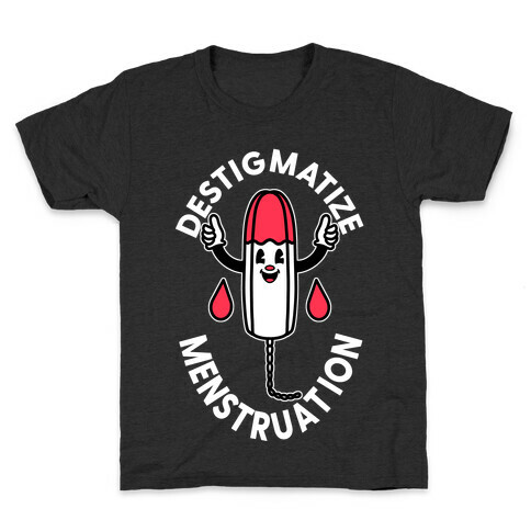 Destigmatize Menstruation  Kids T-Shirt