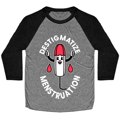 Destigmatize Menstruation  Baseball Tee