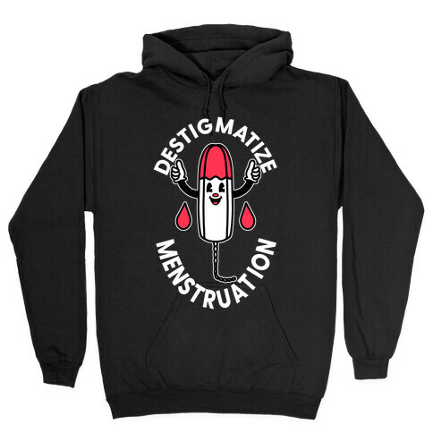 Destigmatize Menstruation  Hooded Sweatshirt