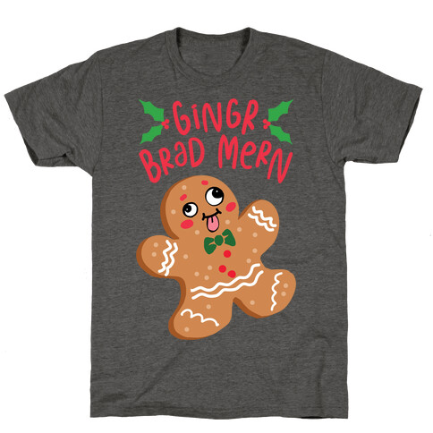 Gingr Brad Mern Derpy Gingerbread Man T-Shirt