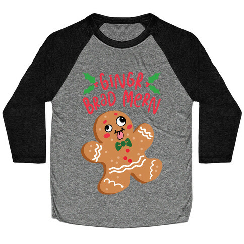 Gingr Brad Mern Derpy Gingerbread Man Baseball Tee