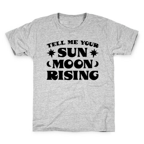 Tell Me Your Sun, Moon, Rising Kids T-Shirt