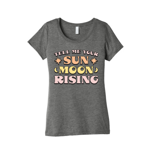 Tell Me Your Sun, Moon, Rising Womens T-Shirt