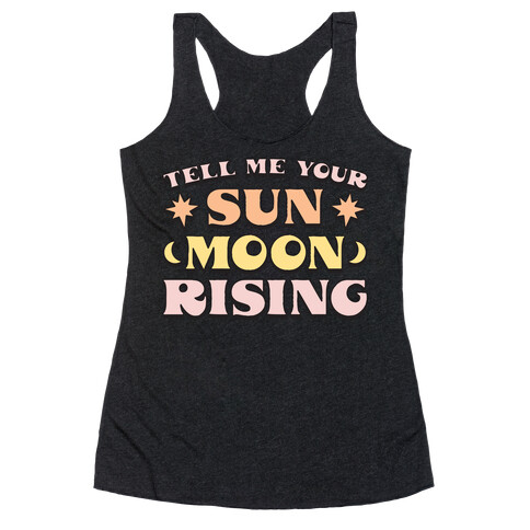 Tell Me Your Sun, Moon, Rising Racerback Tank Top