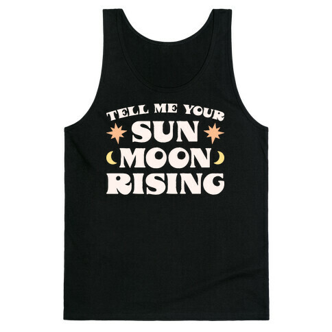 Tell Me Your Sun, Moon, Rising Tank Top