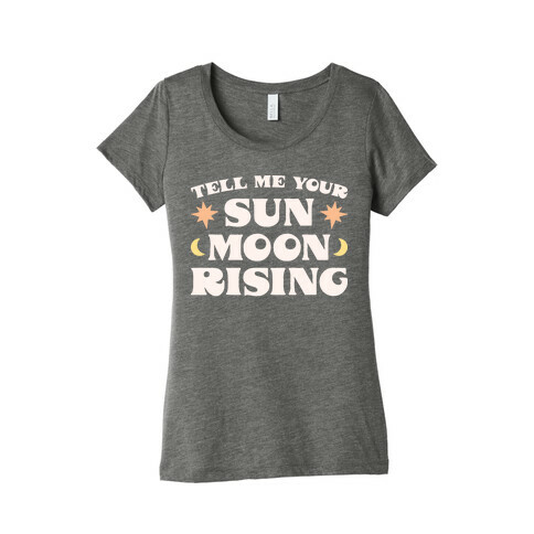 Tell Me Your Sun, Moon, Rising Womens T-Shirt