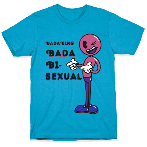 Bada Bing Bada Bisexual T-Shirt