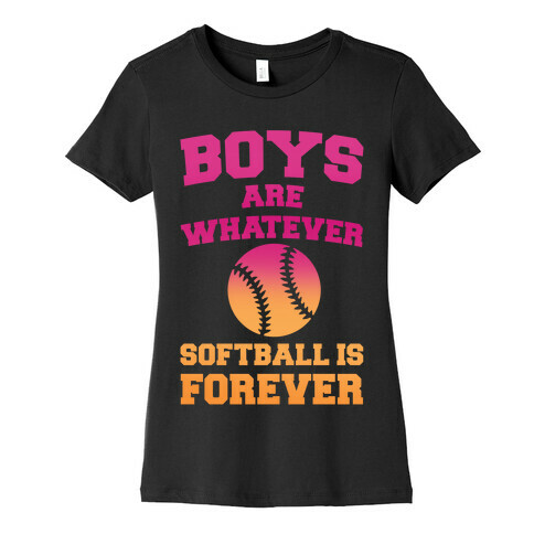 Boys Are Whatever Softball Is Forever Womens T-Shirt