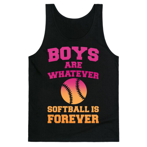 Boys Are Whatever Softball Is Forever Tank Top