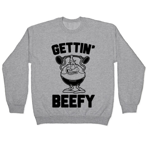 Gettin' Beefy Pullover