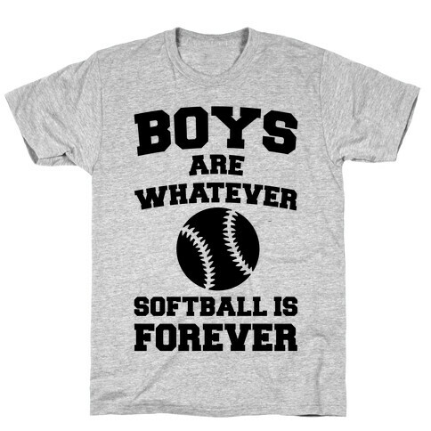 Boys Are Whatever Softball Is Forever T-Shirt