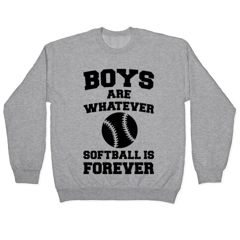 Boys Are Whatever Softball Is Forever Pullover