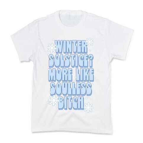 Winter Solstice? More like Soulless Bitch Kids T-Shirt