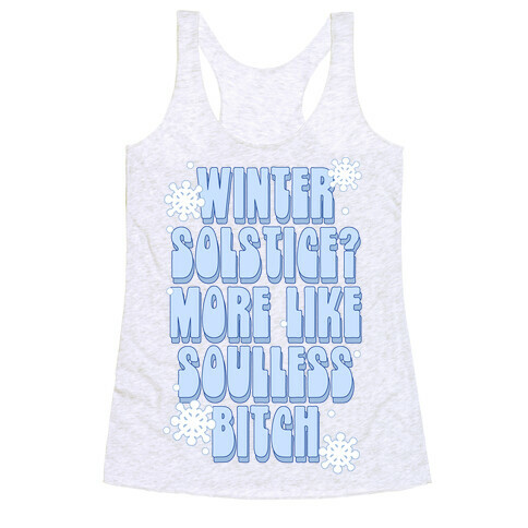 Winter Solstice? More like Soulless Bitch Racerback Tank Top