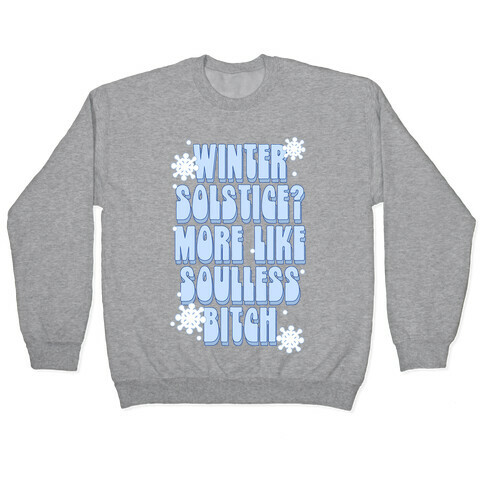 Winter Solstice? More like Soulless Bitch Pullover