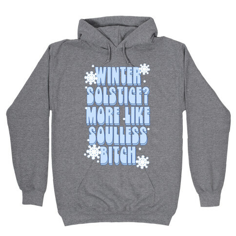 Winter Solstice? More like Soulless Bitch Hooded Sweatshirt