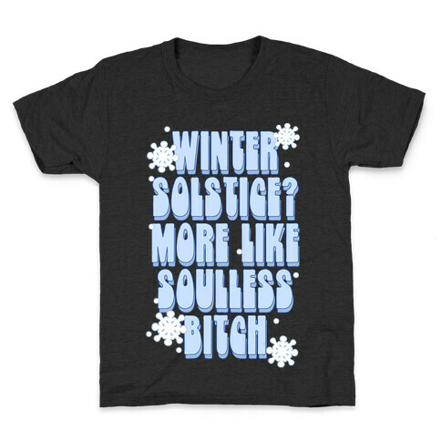 Winter Solstice? More like Soulless Bitch Kids T-Shirt