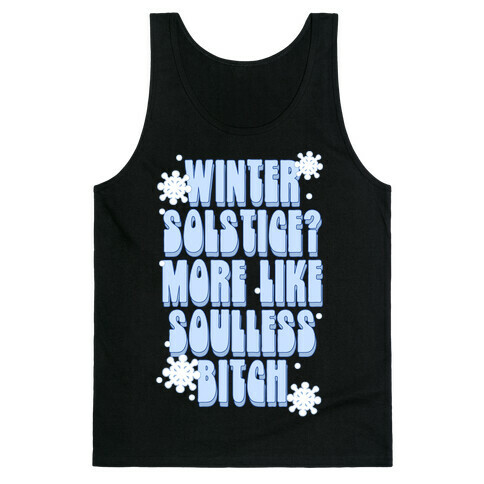 Winter Solstice? More like Soulless Bitch Tank Top