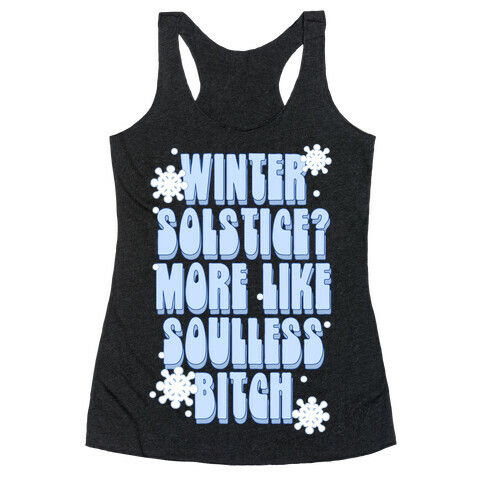 Winter Solstice? More like Soulless Bitch Racerback Tank Top