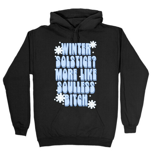 Winter Solstice? More like Soulless Bitch Hooded Sweatshirt