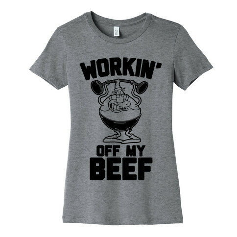 Workin' Off My Beef Womens T-Shirt