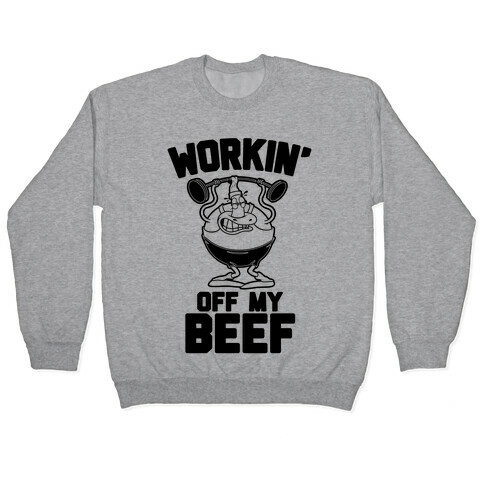 Workin' Off My Beef Pullover