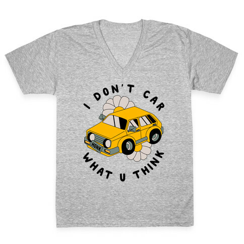 I Don't Car What You Think  V-Neck Tee Shirt