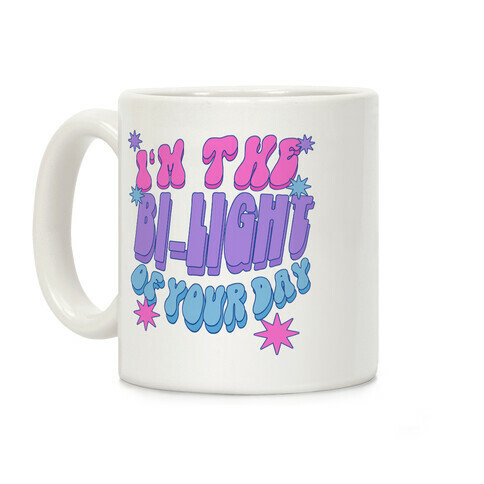 I'm The Bi-Light Of Your Day Coffee Mug