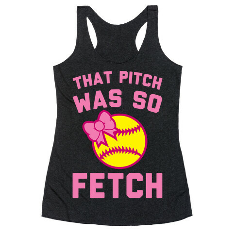 That Pitch Was So Fetch Racerback Tank Top