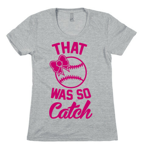 That Was So Catch Womens T-Shirt