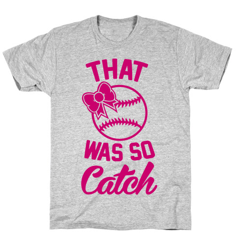 That Was So Catch T-Shirt